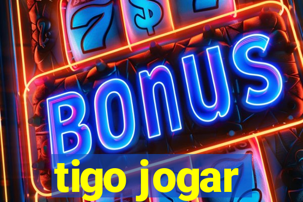 tigo jogar